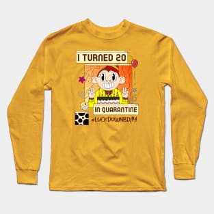 i turned 20 in quarantine, social distancing, covid 19, stay home Long Sleeve T-Shirt